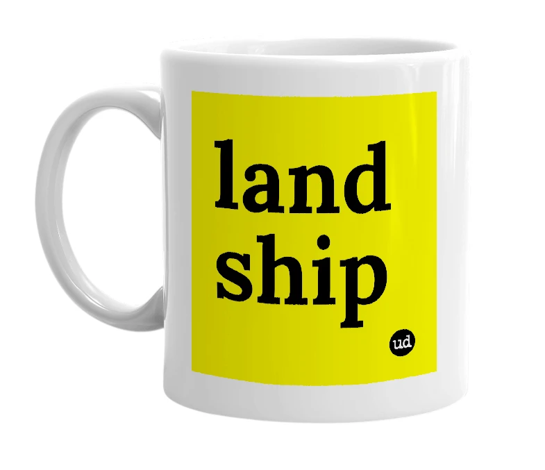 White mug with 'land ship' in bold black letters