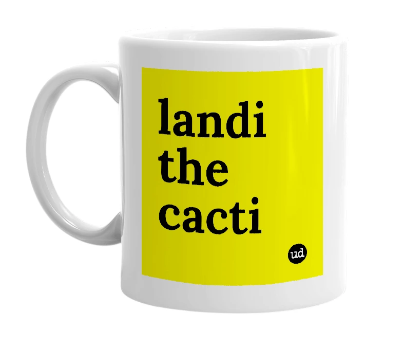 White mug with 'landi the cacti' in bold black letters