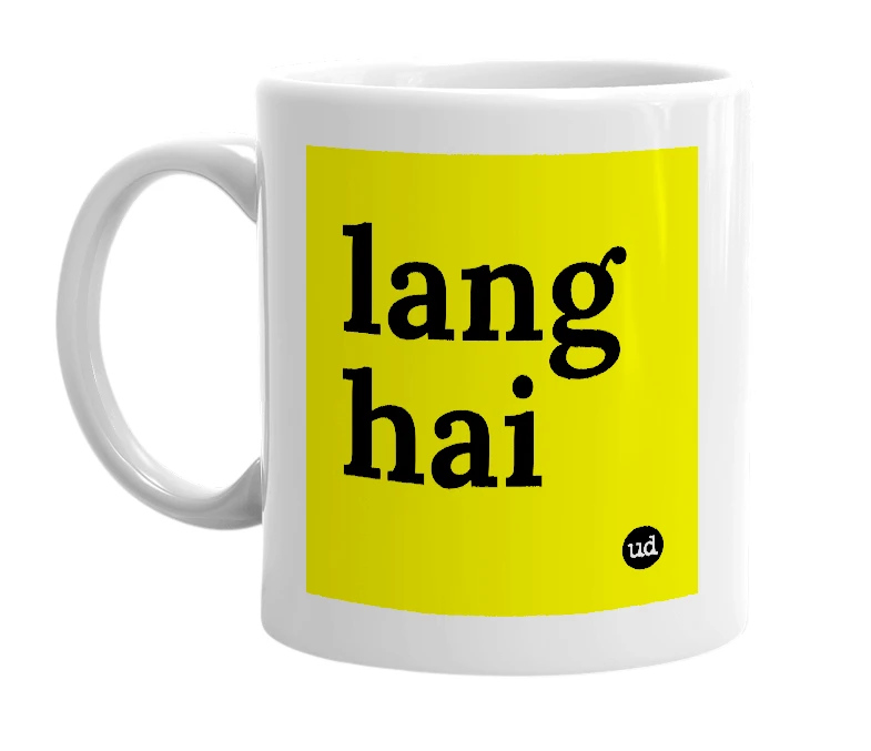 White mug with 'lang hai' in bold black letters