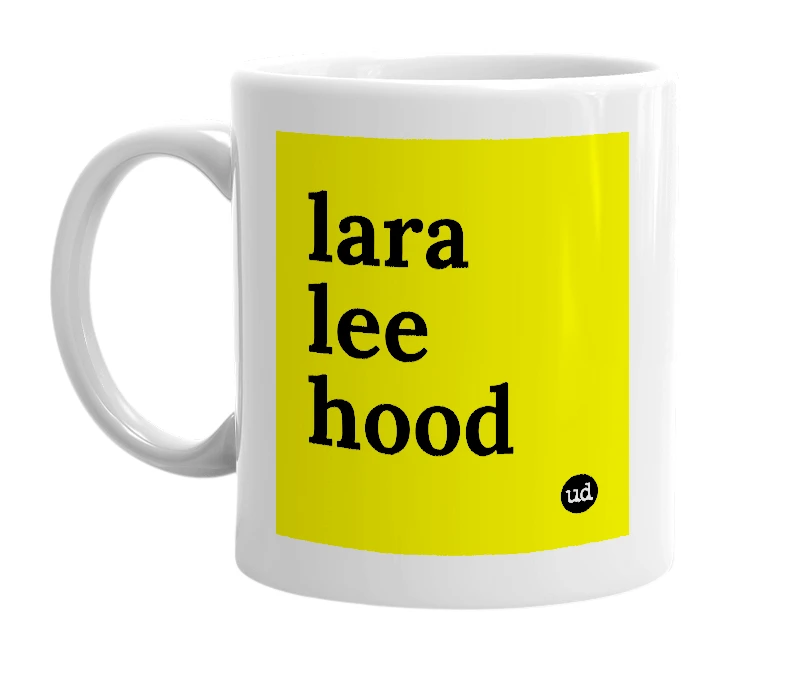 White mug with 'lara lee hood' in bold black letters