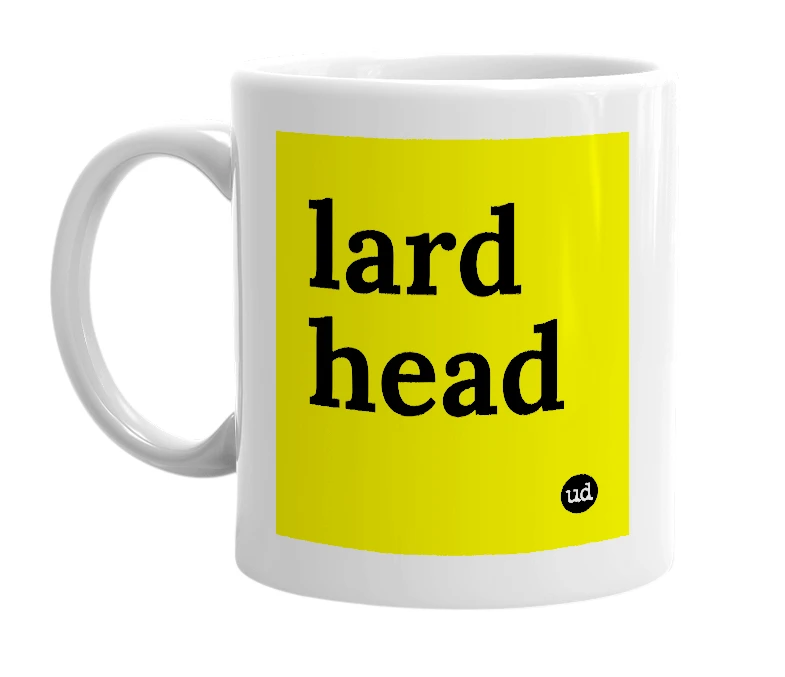 White mug with 'lard head' in bold black letters