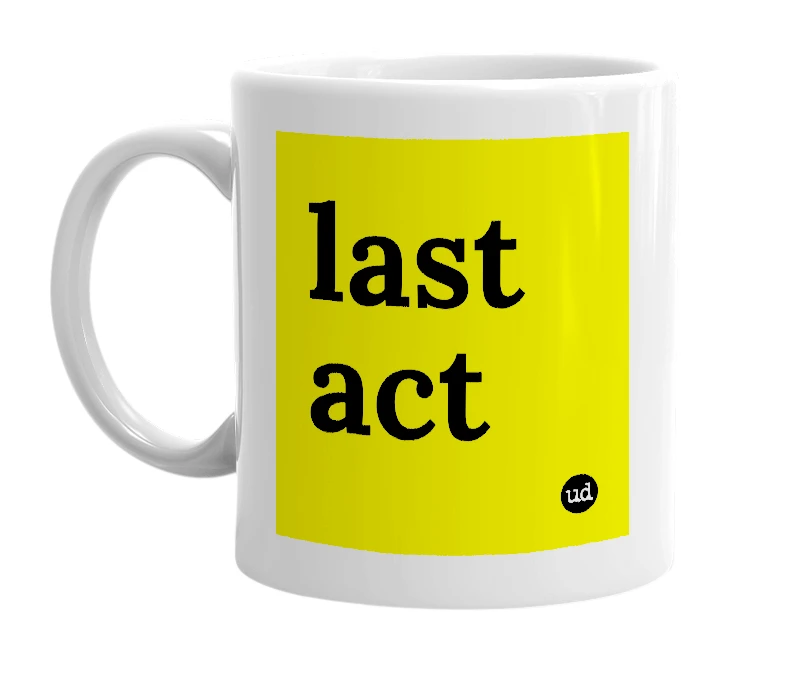 White mug with 'last act' in bold black letters