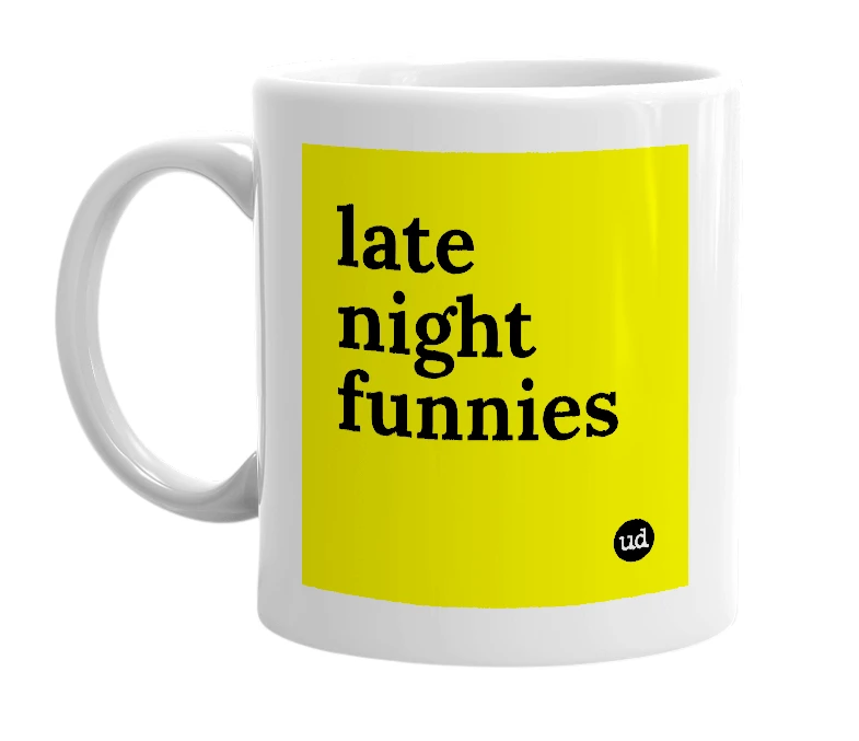 White mug with 'late night funnies' in bold black letters