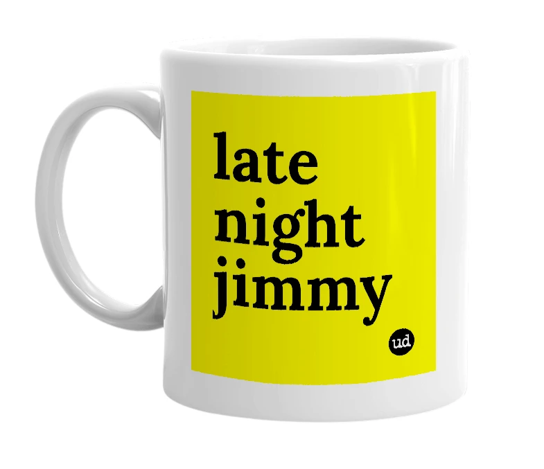 White mug with 'late night jimmy' in bold black letters