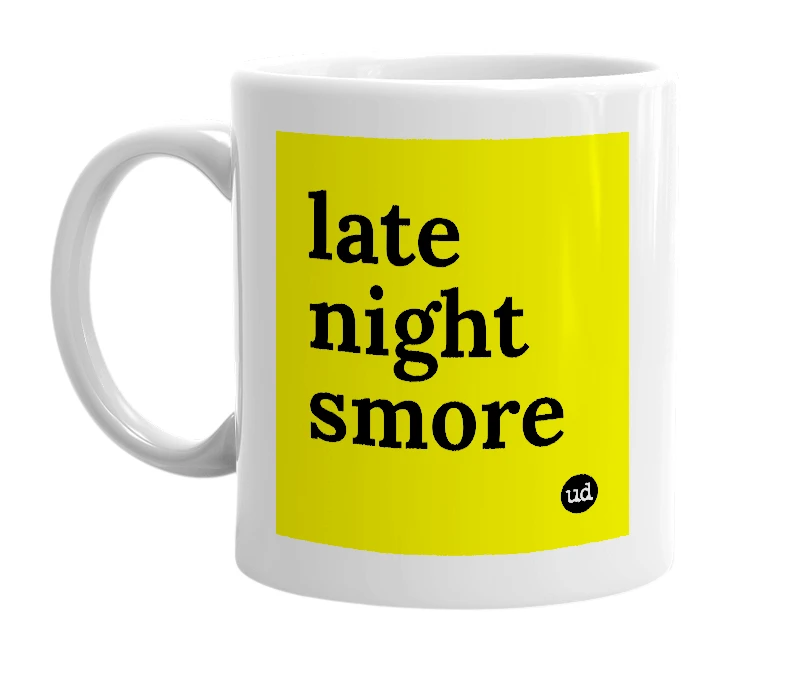 White mug with 'late night smore' in bold black letters