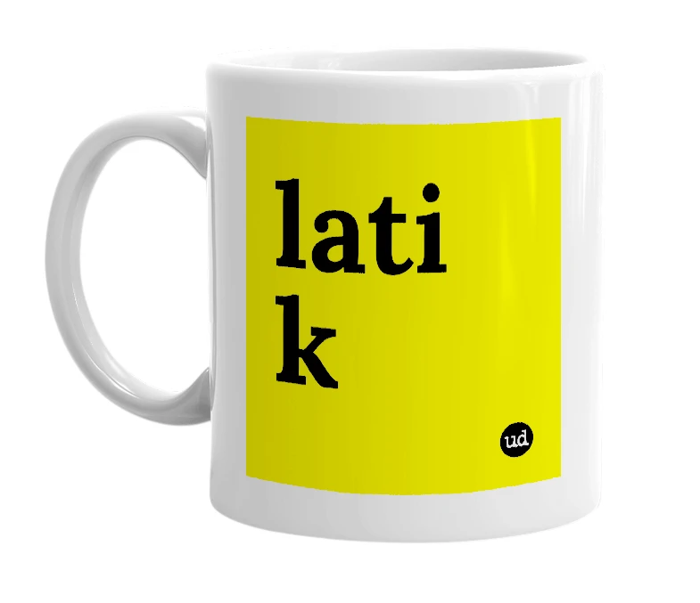 White mug with 'lati k' in bold black letters