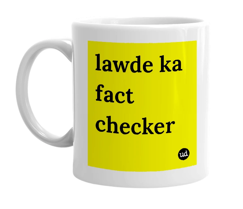 White mug with 'lawde ka fact checker' in bold black letters