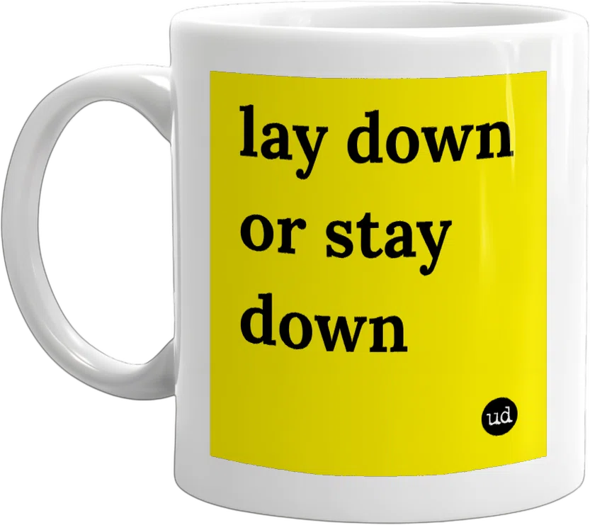 lay down or stay down front
