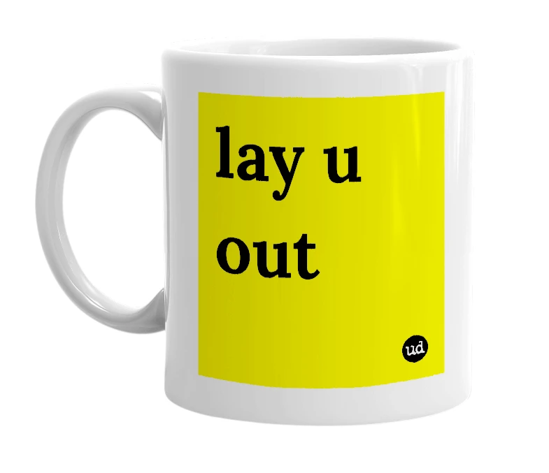 White mug with 'lay u out' in bold black letters