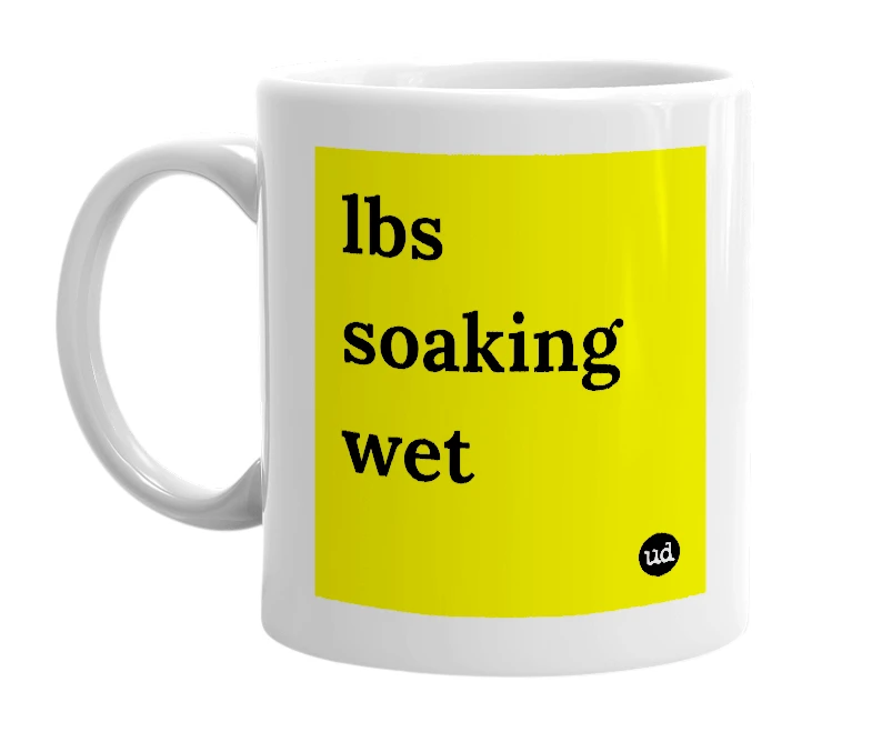 White mug with 'lbs soaking wet' in bold black letters