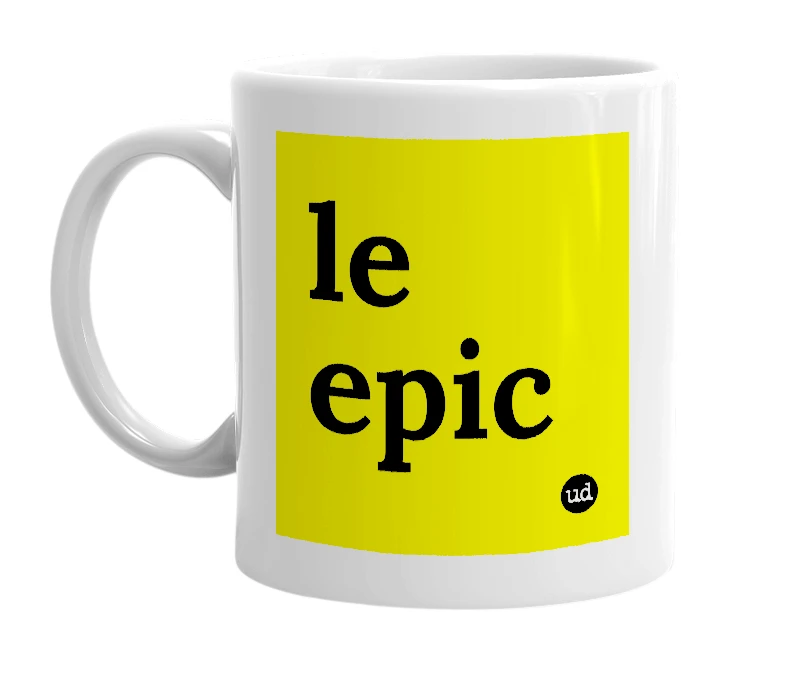 White mug with 'le epic' in bold black letters