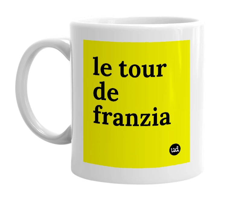 White mug with 'le tour de franzia' in bold black letters