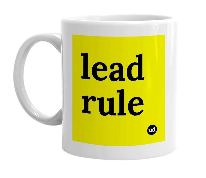 White mug with 'lead rule' in bold black letters