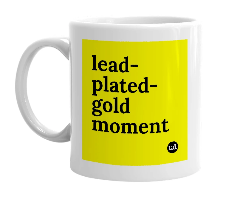White mug with 'lead-plated-gold moment' in bold black letters