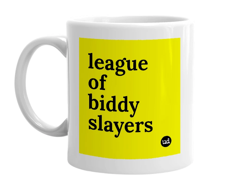 White mug with 'league of biddy slayers' in bold black letters