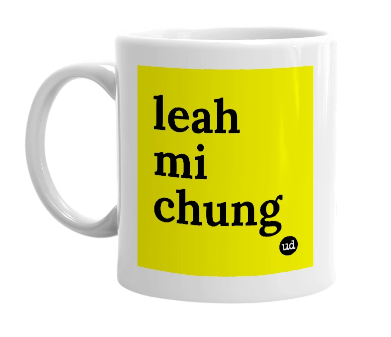 White mug with 'leah mi chung' in bold black letters