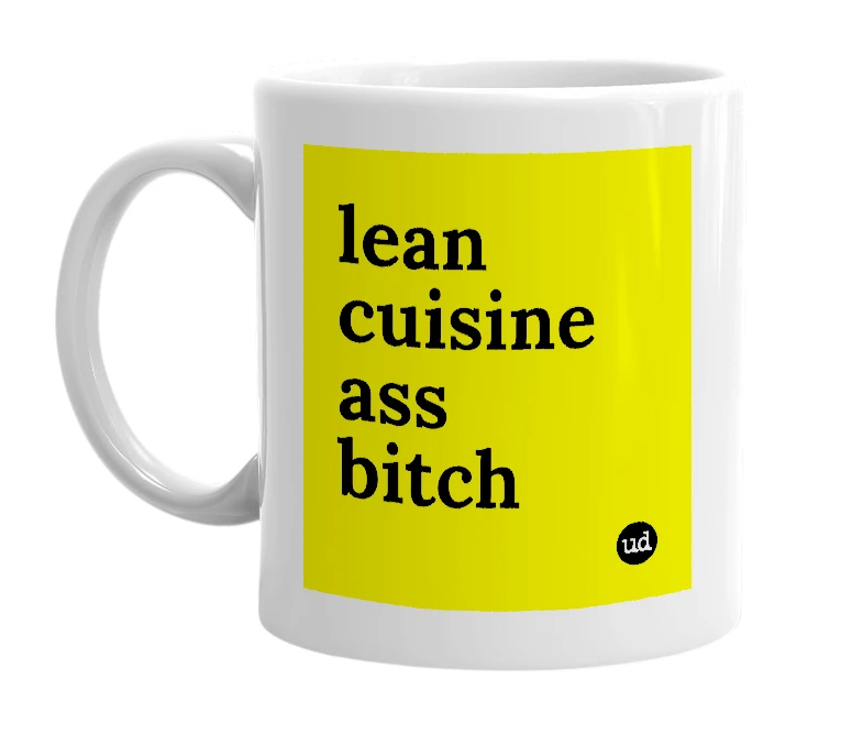 White mug with 'lean cuisine ass bitch' in bold black letters
