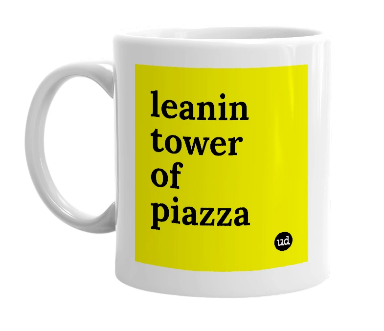 White mug with 'leanin tower of piazza' in bold black letters