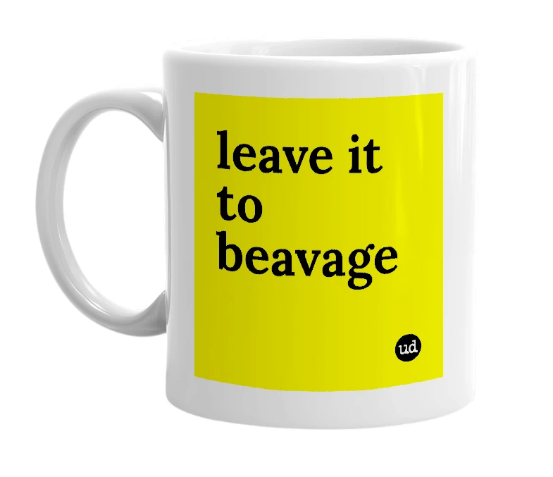 White mug with 'leave it to beavage' in bold black letters