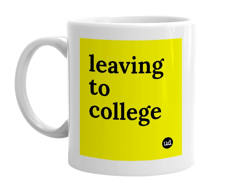 White mug with 'leaving to college' in bold black letters