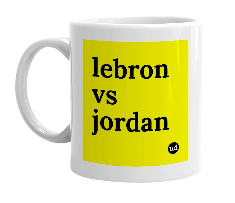 White mug with 'lebron vs jordan' in bold black letters