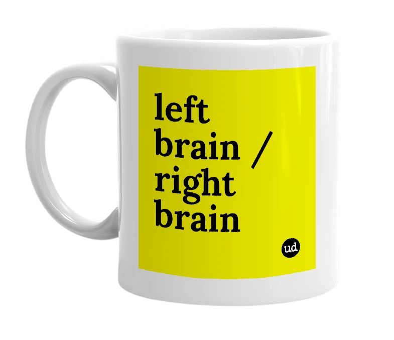 White mug with 'left brain / right brain' in bold black letters