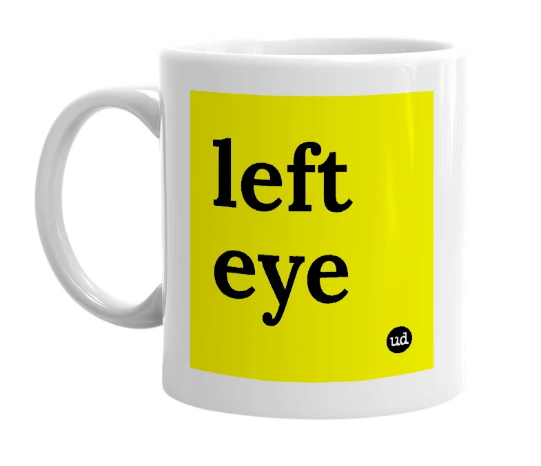 White mug with 'left eye' in bold black letters