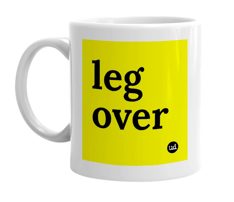 White mug with 'leg over' in bold black letters