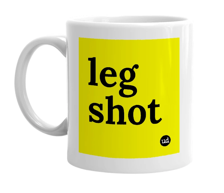 White mug with 'leg shot' in bold black letters