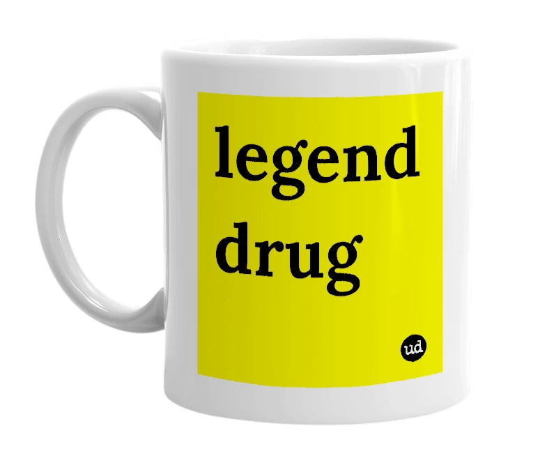 White mug with 'legend drug' in bold black letters