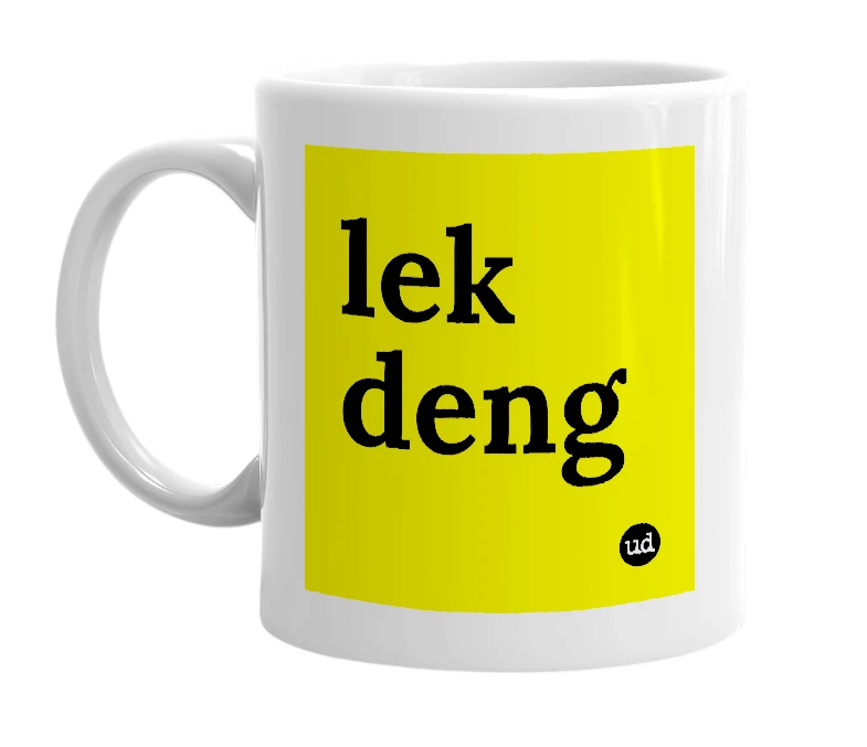White mug with 'lek deng' in bold black letters