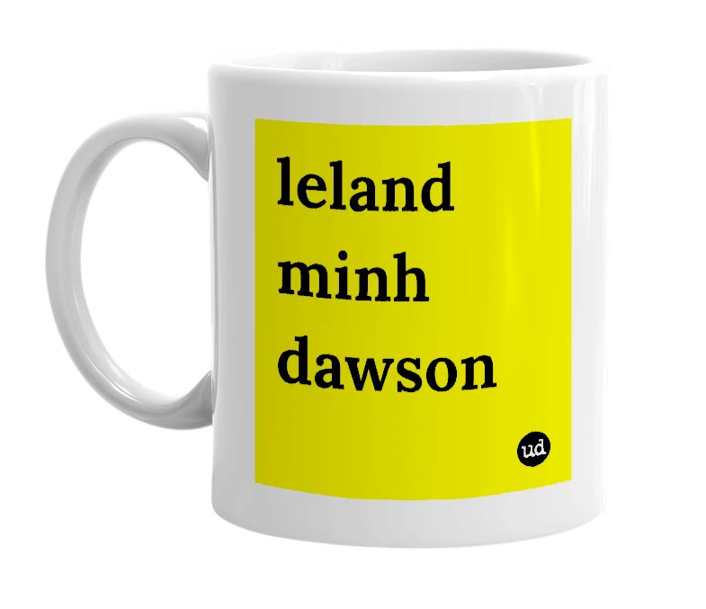 White mug with 'leland minh dawson' in bold black letters