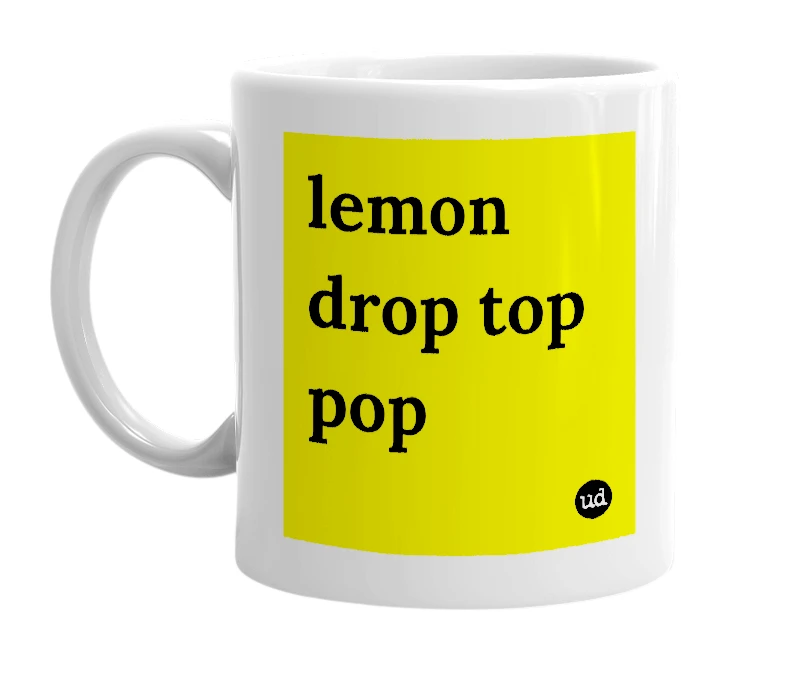 White mug with 'lemon drop top pop' in bold black letters