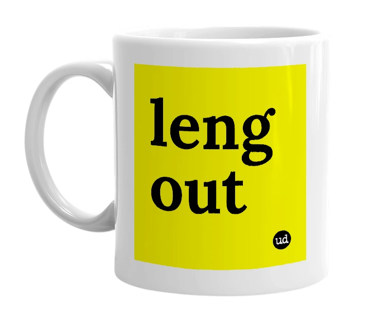 White mug with 'leng out' in bold black letters