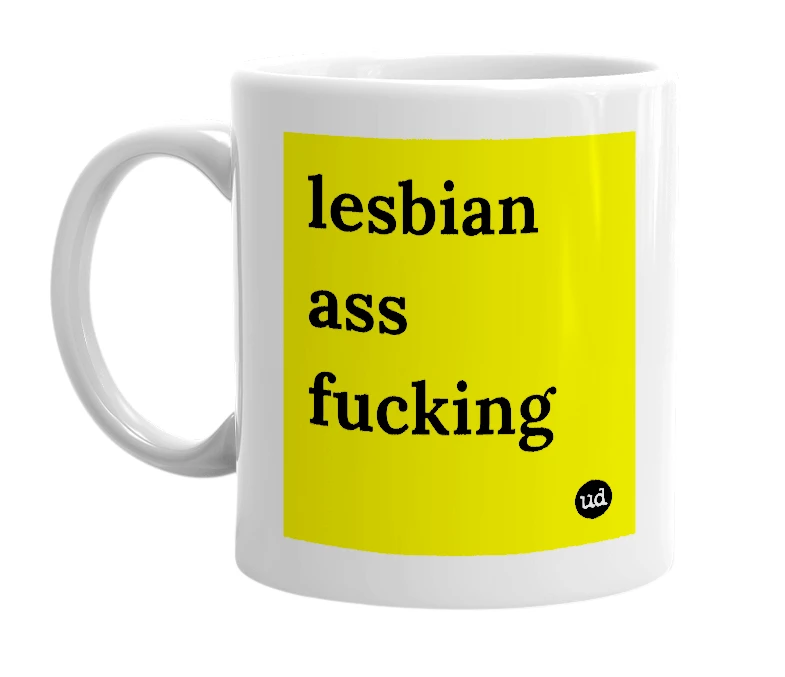 White mug with 'lesbian ass fucking' in bold black letters