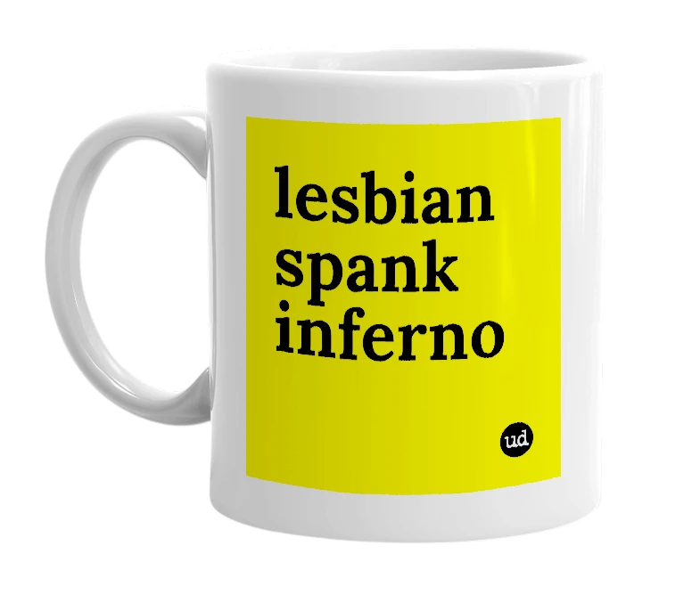 White mug with 'lesbian spank inferno' in bold black letters