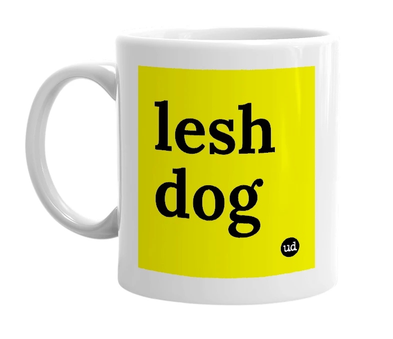 White mug with 'lesh dog' in bold black letters