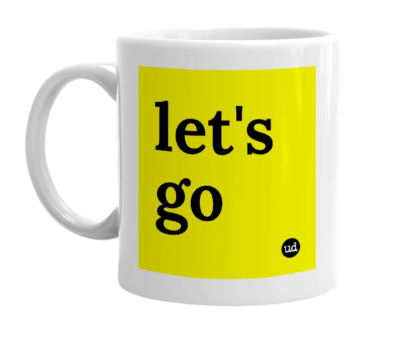 White mug with 'let's go' in bold black letters