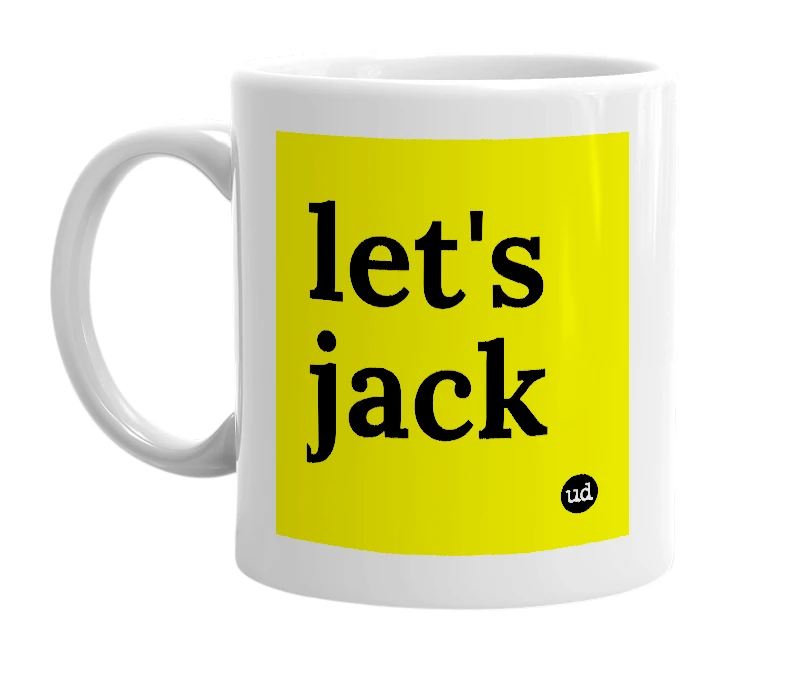 White mug with 'let's jack' in bold black letters