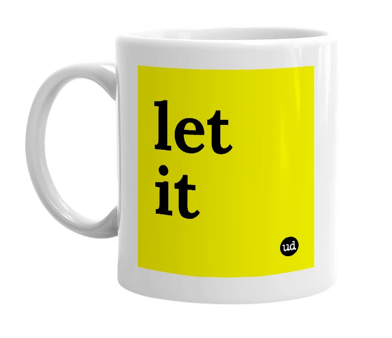 White mug with 'let it' in bold black letters