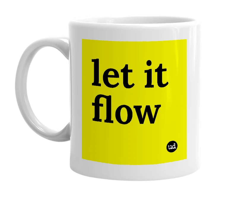 White mug with 'let it flow' in bold black letters