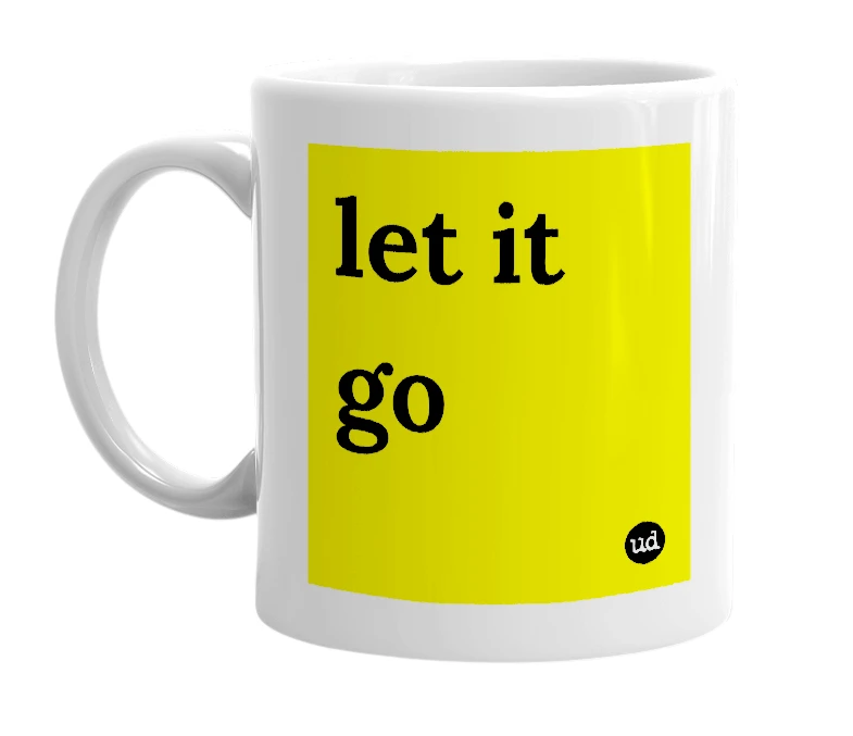 White mug with 'let it go' in bold black letters