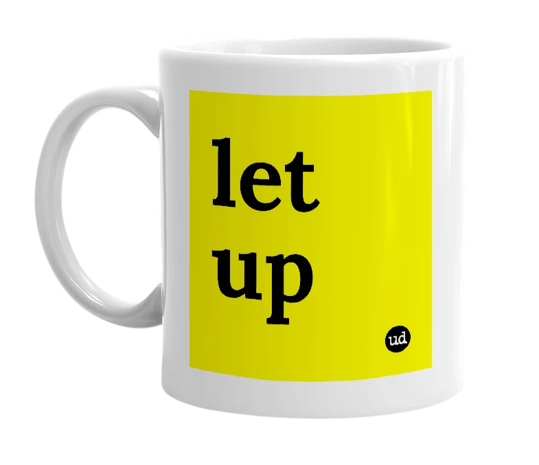 White mug with 'let up' in bold black letters
