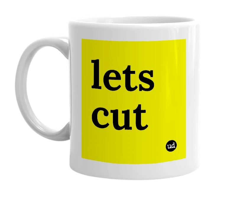 White mug with 'lets cut' in bold black letters