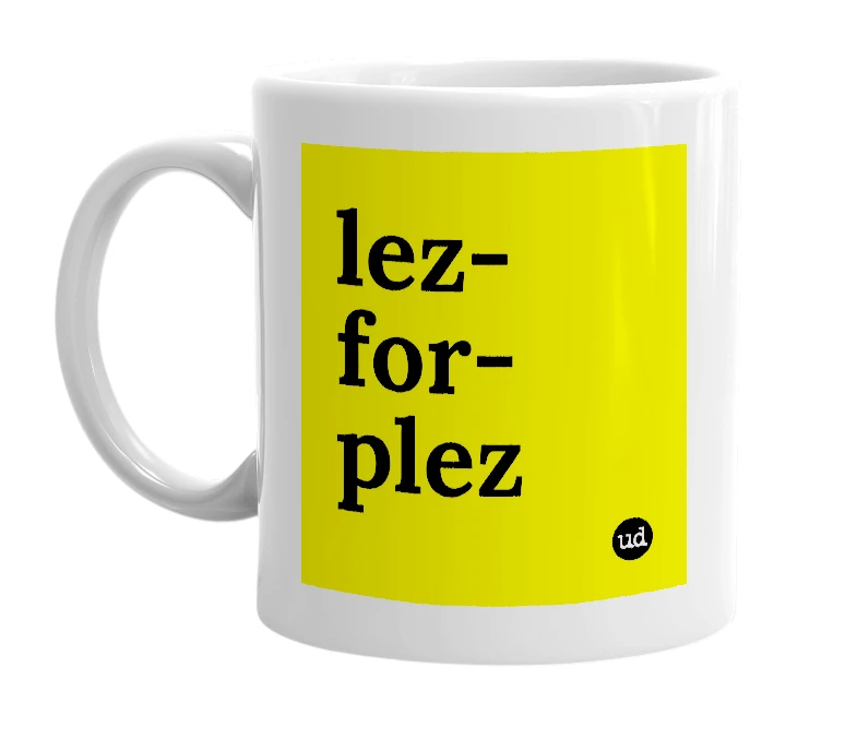 White mug with 'lez-for-plez' in bold black letters