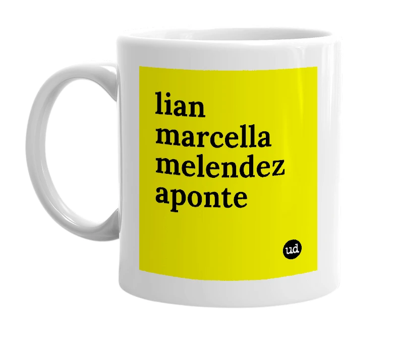 White mug with 'lian marcella melendez aponte' in bold black letters