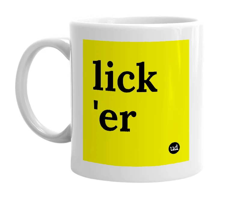 White mug with 'lick 'er' in bold black letters