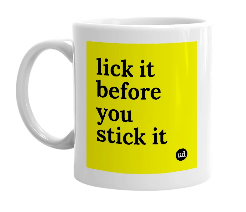 White mug with 'lick it before you stick it' in bold black letters