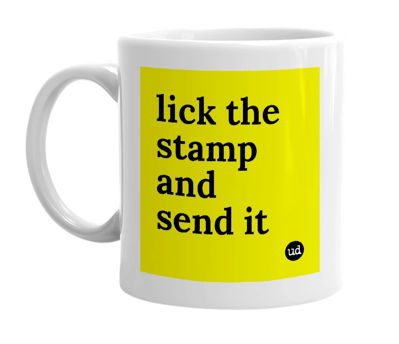 White mug with 'lick the stamp and send it' in bold black letters
