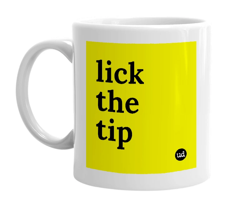White mug with 'lick the tip' in bold black letters